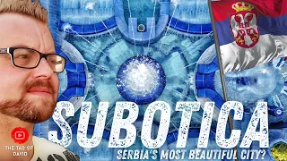 🇷🇸 SUBOTICA, Vojvodina | The Most BEAUTIFUL CITY In SERBIA? | NORTHERN Serbia | Serbia TRAVEL 2021