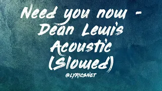 dean lewis: need you now (acoustic) | slowed