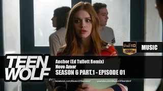 Novo Amor - Anchor (Ed Tullett Remix) | Teen Wolf 6x01 Music [HD]