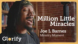 Joe L Barnes x Glorify - Million Little Miracles (Official Version)