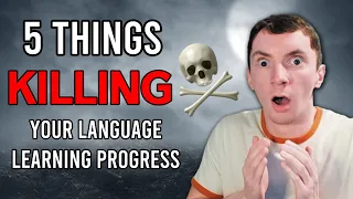 These 5 Things are KILLING Your Language Learning Progress