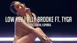 Low Key - Ally Brooke (ft. Tyga) | Traducción al Español