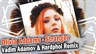 Olivia Addams - Stranger (Vadim Adamov & Hardphol Remix)