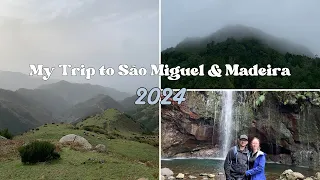 My trip to São Miguel and Madeira 2024