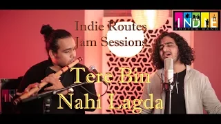Tere Bin Nahi Lagda | Indie Routes Jam Sessions Part 2| Tribute To Nusrat Fateh Ali Khan