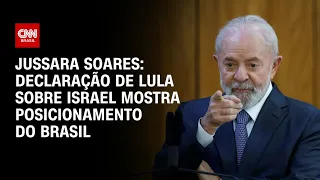 Jussara Soares: Declaração de Lula sobre Israel mostra posicionamento do Brasil | AGORA CNN