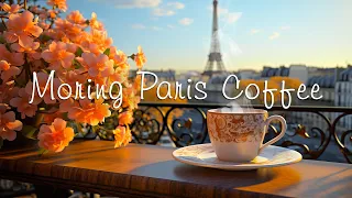 Start Your Day in Morning Paris Coffee ~ Relaxing Jazz Instrumental Music for Better Mood ☕