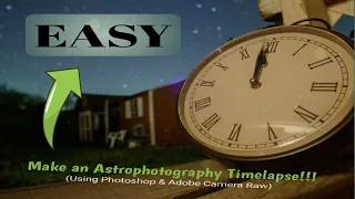 How To Shoot And Edit an Astrophotography Time Lapse, (Easiest Way to Make a Timelapse)