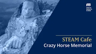 STEAM Cafe: Crazy Horse Memorial - The Science Behind 75 Years of Stone Carving