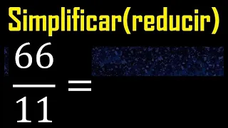 simplificar 66/11 simplificado, reducir fracciones a su minima expresion simple irreducible