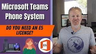 Microsoft Teams Phone System: Do you need an E5 license?