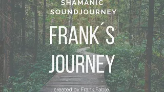 Frank Fable - Frank´s Journey 🌟 Shamanic Soundjourney ✨ 396Hz 💫 528Hz
