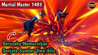 Martial Master 1483 ‼️Berusaha Memurnikan Senjata Sumber Jiwa iblis