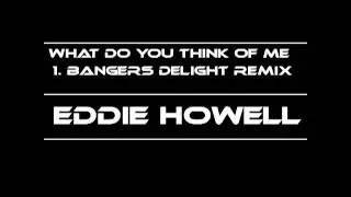 Eddie Howell - What Do You Think Of Me (Bangers Delight Remix)