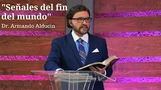 "Señales del fin del mundo" -Dr. Armando Alducin