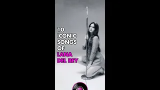 10 Iconic Songs of Lana Del Rey! 🇺🇸 #shorts