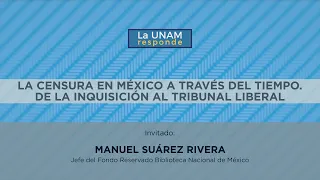 La censura en México a través del tiempo.De la Inquisición al Tribunal liberal. La UNAM responde 754