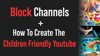 How To Block Youtube Channels, And Creating A Children's Safe Environment