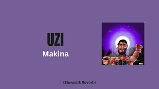 Uzi - Makina (Slowed + Reverb)