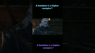 A Katakan is a Higher Vampire ? (witcher 3)