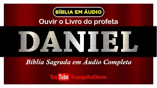 DANIEL - COMPLETO (Bíblia Sagrada em Áudio Livro)