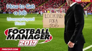 How to Get a Job - Unemployed Start - Football Manager 2017