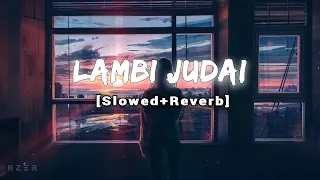 Lambi Judai - [ Slowed and Reverb ] - Emraan Hashmi - Jannat - Lofi Songs