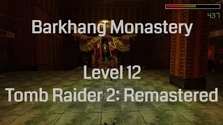 Barkhang Monastery - Tomb Raider 2 Remastered (Level 12)