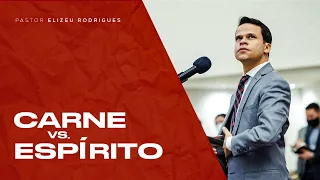 Pr. Elizeu Rodrigues | Carne VS. Espírito