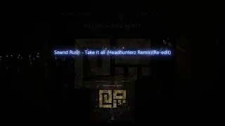 Sound Rush - Take it all (Headhunterz Remix vs. OG Intro)