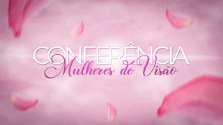 Conferência Mulheres de Visão - 2º dia - 22.03.2024 - Igreja Aliança do Senhor