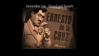 Remember Me (Ernesto de la Cruz) - Slowed and Reverb