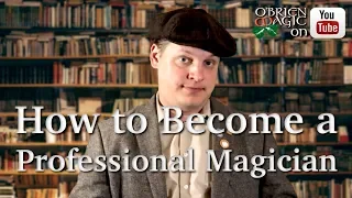 How to Become a Professional Magician | Advice for Magicians