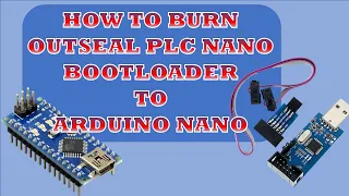 How to Burn Outseal PLC Nano Bootloader to Arduino Nano