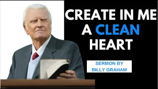 Create in Me a Clean Heart ✝️ Best Dr. Billy Graham Message Sermon