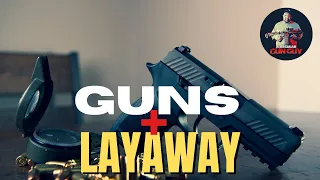 Buying Guns(Using Layaway)