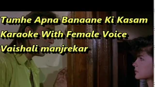 Tumhein Apna Banane Ki Kasam Karaoke With Female Voice Vaishali Manjrekar