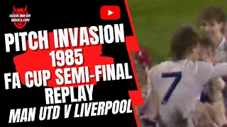 Man Utd - 1985 FA Cup Semi-Final Replay Pitch Invasion