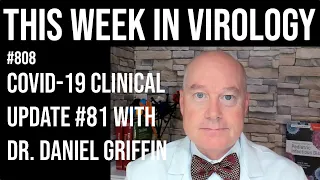 TWiV 808: COVID-19 clinical update #81 with Dr. Daniel Griffin