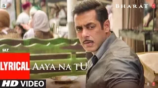 Lyrical: AAYA NA TU | BHARAT | Salman Khan | Katrina Kaif | Vishal & Shekhar Feat. Jyoti Nooran