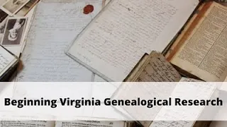 Beginning Virginia Genealogical Research