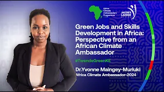 Green Jobs and Skills Development in Africa: Perspective from an African Climate Ambassador