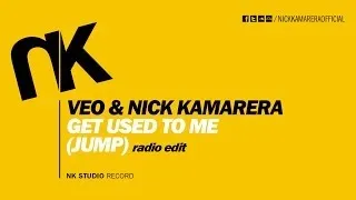 VEO & Nick Kamarera - Get Used To Me (Jump) Radio Edit