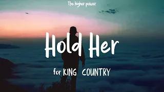 for KING & COUNTRY - Hold Her (Lyrics)  | 1 Hour