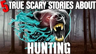 5 REAL Hunting Horror Stories! - Darkness Prevails