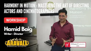 Harmony in Motion |Mastering the Art of Directing Actors and Cinematographers|Hamid Baig|AIFF|2024