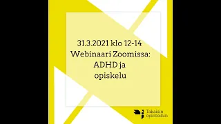 ADHD ja opiskelu-webinaaritallenne 31.3.2021