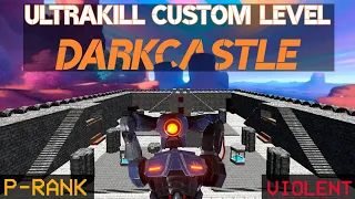 JUST FUNNY CUSTOM LEVEL /// DARKCASTLE /// ULTRAKILL VIOLENT P-RANK