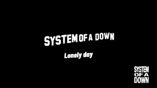 System Of A Dowm - Lonely Day (Lyrics)