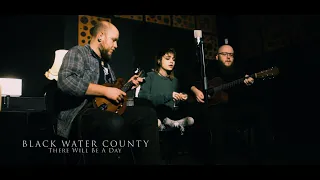 Black Water County - There Will Be a Day (Unplugged)